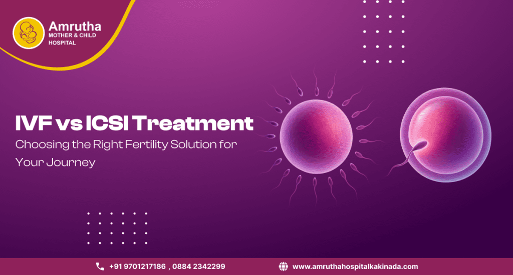 IVF vs ICSI Treatment: Choosing the Right Fertility Solution for Your Journey